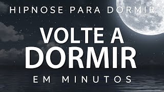 HIPNOSE PARA DORMIR – VOLTE A DORMIR RAPIDAMENTE SONO PROFUNDO EM MINUTOS [upl. by Pearlman]