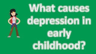 What causes depression in early childhood   BEST Health Channel amp Answers [upl. by Nerine]