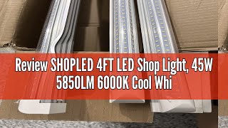 Review SHOPLED 4FT LED Shop Light 45W 5850LM 6000K Cool White DShape Linkable T8 LED Tube Lights [upl. by Sevik]