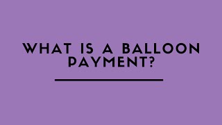 What Is A Balloon Payment [upl. by Tyree]