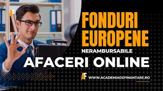 Ce Fonduri Europene poți obține pentru Dezvoltarea Online a Afacerilor [upl. by Naesyar]