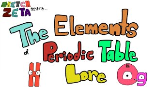 The Elements of Periodic Table Lore Song  SketchZeta [upl. by Yahsed]