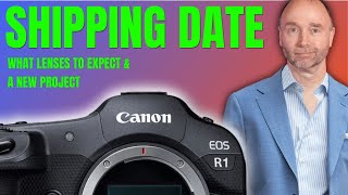 Canon EOS R1 Shipping date Expected Lenses amp New Canon Project [upl. by Rifkin]