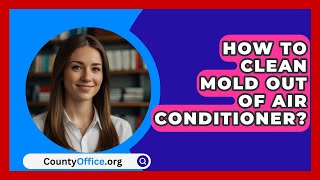 How To Clean Mold Out Of Air Conditioner  CountyOfficeorg [upl. by Olsewski]