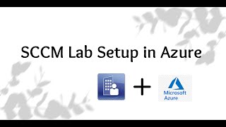 Building an SCCM Lab in Azure StepbyStep Guide [upl. by Allisan]