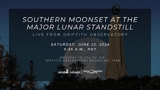 MAJOR LUNAR STANDSTILL MOONSET  JUNE 22 2024  GRIFFITH OBSERVATORY [upl. by Toile]