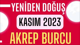 AKREP BURCU KASIM 2023 AYLIK BURÃ‡ YORUMLARI  YENÄ°DEN BAÅLAMAK ZAMANI [upl. by Sivet]