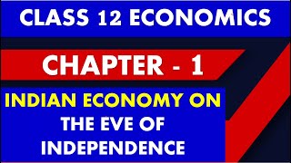 Indian Economy On The Eve Of Independence Class 12 Economics chapter 1 I CBSE 202223 [upl. by Wrand624]