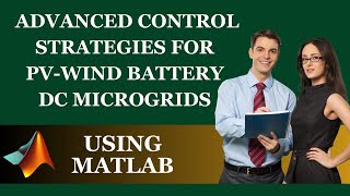 Advanced Control Strategies for PVWind Battery DC Microgrids using MATLAB [upl. by Solana]