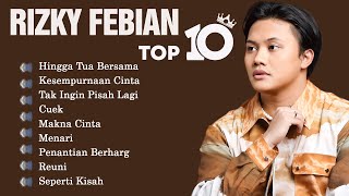 RIZKY FEBIAN FULL ALBUM TERBARU POPULER 2023 Hingga Tua Bersama Kesempurnaan Cinta Makna Cinta [upl. by Hawkins]