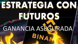 🔥FUTUROS BINANCE  ESTRATEGIA CON GANANCIA ASEGURADA🔥💸 [upl. by Noet]