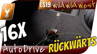 Wild West 16x 91  Autodrive Rückwärts abladen lassen  Let´s Play LS19 [upl. by Ylyl947]