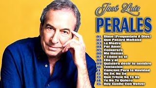 José Luis Perales  Mix Las Mejores Canciones De Jose Luis Perales [upl. by Tatia]