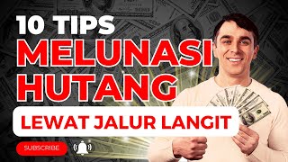 10 TIPS MELUNASI HUTANG LEWAT JALUR LANGIT [upl. by Christen667]