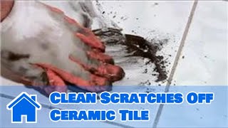 Tile 101  How to Clean Scratches Off Ceramic Tile [upl. by Mcgregor]