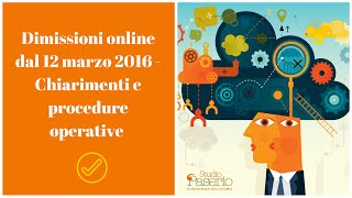 Dimissioni online dal 12 marzo 2016  Chiarimenti e procedure operative [upl. by Yrrab]