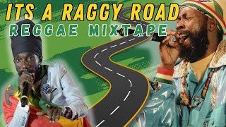 Its a Raggy Road Reggae mixtape Capleton Sizzla Luciano Queen Ifrica I Wayne Chuck Fenda [upl. by Ahsennek]