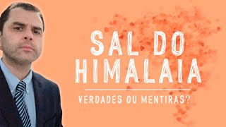 SAL DO HIMALAIA Verdades ou Mentiras [upl. by Clarabelle]