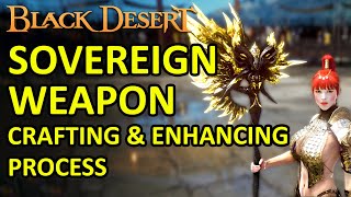 SOVEREIGN WEAPON CRAFTING amp ENHANCING PROCESS on FIRST DAY UPDATE Black Desert Online BDO [upl. by Ennaehr]