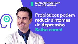 OS 3 MELHORES PROBIÓTICOS PARA SUPERAR A DEPRESSÃO [upl. by Rubetta]