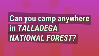 Can you camp anywhere in Talladega National Forest [upl. by Yadseut]