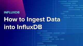 How to Ingest Data into InfluxDB [upl. by Almeta619]