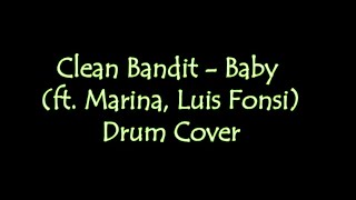 Clean Bandit  Baby ft Marina Luis Fonsi Drum Cover [upl. by Tahmosh]