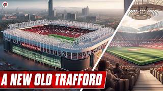 Manchester Uniteds New Stadium Old Trafford ReImagined  Designs amp Concepts [upl. by Uke]