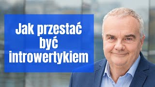 Jak przestać być introwertykiem  jeśli chcesz to zmienić [upl. by Nauwaj]