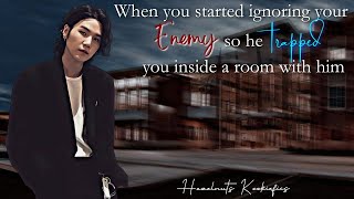 When you started ignoring your enemy so he trapped you inside a room with him  BTS YoongiSuga ff [upl. by Marquis]