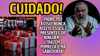 PADRE PIO AVISO NUNCA ACEITE ESTAS 5 COISAS DE NINGUÉM TRAZEM POPREZA E MÁ SABEDORIA [upl. by Ayikur]