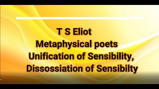 T S Eliot Metaphysical poets Unification of Sensibility Dissossiation of Sensibilty [upl. by Grosz]