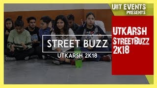 Street Buzz  Utkarsh 2k18  UIIT [upl. by Nylynnej984]