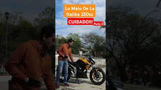 Cuidado Lo Malo De La Italika 250sz  Video Completo En Mi Canal [upl. by Hedelman106]