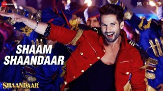 Shaam Shaandaar  Shaandaar  Shahid Kapoor amp Alia Bhatt  Amit Trivedi [upl. by Edualcnaej]