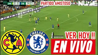 América vs Chelsea En Vivo DONDE VER Dia HORA JUEGO AMERICA VS CHELSEA PARTIDO AMISTOSO AMERICA [upl. by Ottavia]