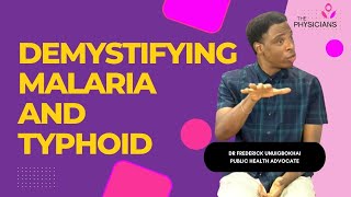 DEMYSTIFYING MALARIA AND TYPHOID  DR FREDERICK UNUIGBOKHAI [upl. by Enrol]