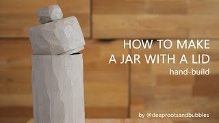 How to make a jar with a lid  handbuilt ceramics  The entire pottery process [upl. by Ahseikan]