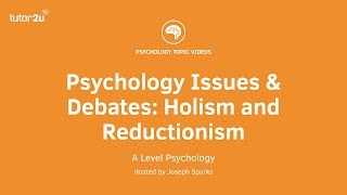 Psychology Issues amp Debates Holism and Reductionism [upl. by Aciraj]