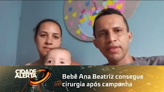 Bebê Ana Beatriz consegue cirurgia após campanha [upl. by Ynottirb]