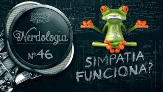 SIMPATIA FUNCIONA  Nerdologia [upl. by Wehtta]