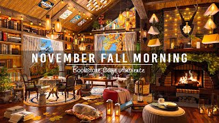 Warm November Fall Morning in Bookstore Cafe Ambience ☕Smooth Piano Jazz Instrumental Music to Study [upl. by Nnyltiac642]