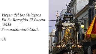 Virgen de los Milagros En su Recogida El Puerto 2024 Semana Santa En Cádiz 4K [upl. by Ykcir]