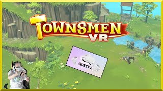 TOWNSMEN VR  OCULUS QUEST 2 GAMEPLAY  NEW UPDATED VERSION [upl. by Paluas421]