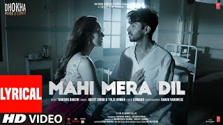 Mahi Mera Dil Lyrical Dhokha Round D Corner  Arijit Tulsi  Khushalii Aparshakti Tanishk Kumaar [upl. by Ungley]