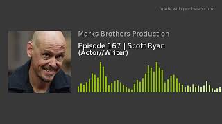 Episode 167  Scott Ryan ActorWriter [upl. by Llednov267]