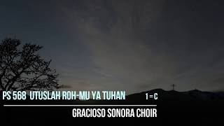 Gracioso Sonora Choir  PS 568  Utuslah RohMu ya Tuhan [upl. by Lesoj]