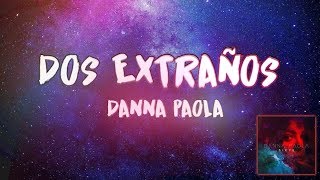 Dos extraños  Danna Paola LetraLyrics [upl. by Enilram]