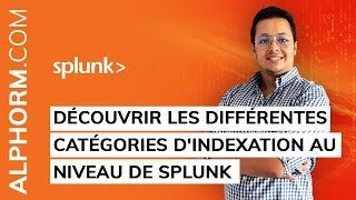 Formation Splunk  Découvrir les différentes catégories dindexation  Vidéo Tuto [upl. by Miltie]