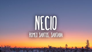 Romeo Santos  Necio Ft Santana Letra [upl. by Ariahs]